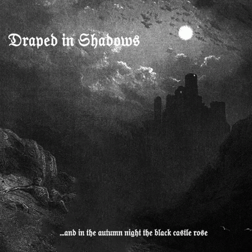 Draped In Shadows : .​.​.​And in the Autumn Night the Black Castle Rose II